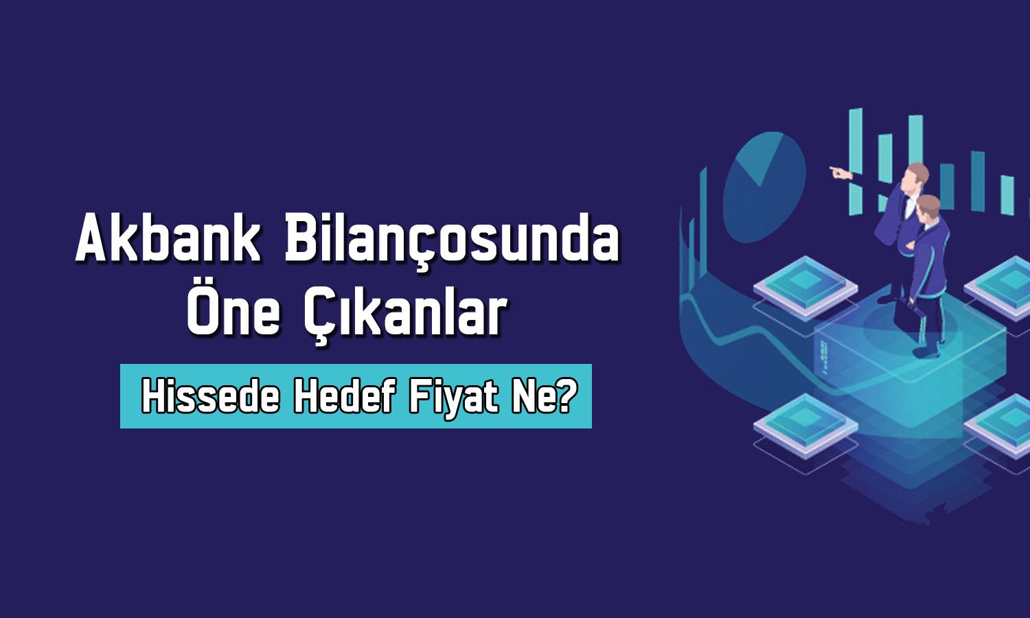 Aracı kurumdan Akbank yorumu: Hedef fiyat ve tavsiye değişmedi