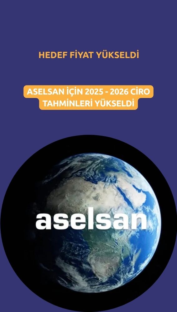 Aselsan (ASELS) hedef fiyatı güçlü beklentilerle yükseltildi
