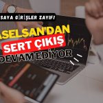 Aselsan’dan (ASELS) sert para çıkışı devam ediyor