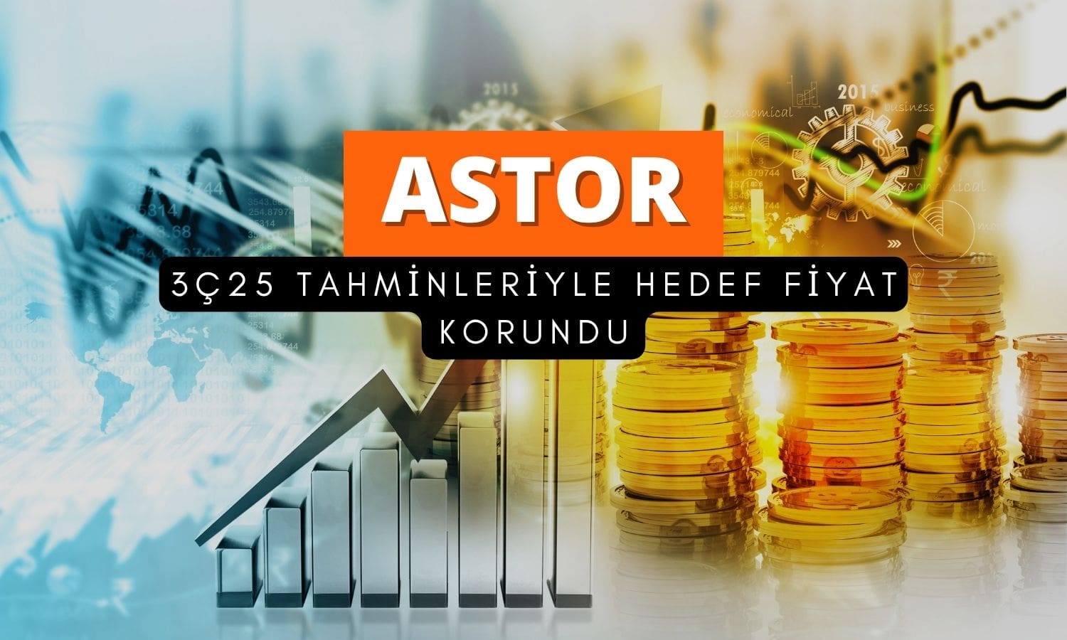 ASTOR’da 3Ç dönemi 2Ç’ye benzer olacak: Hedef fiyat 204 TL