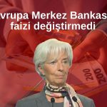 Avrupa Merkez Bankası bir kez daha faizi sabit bıraktı!
