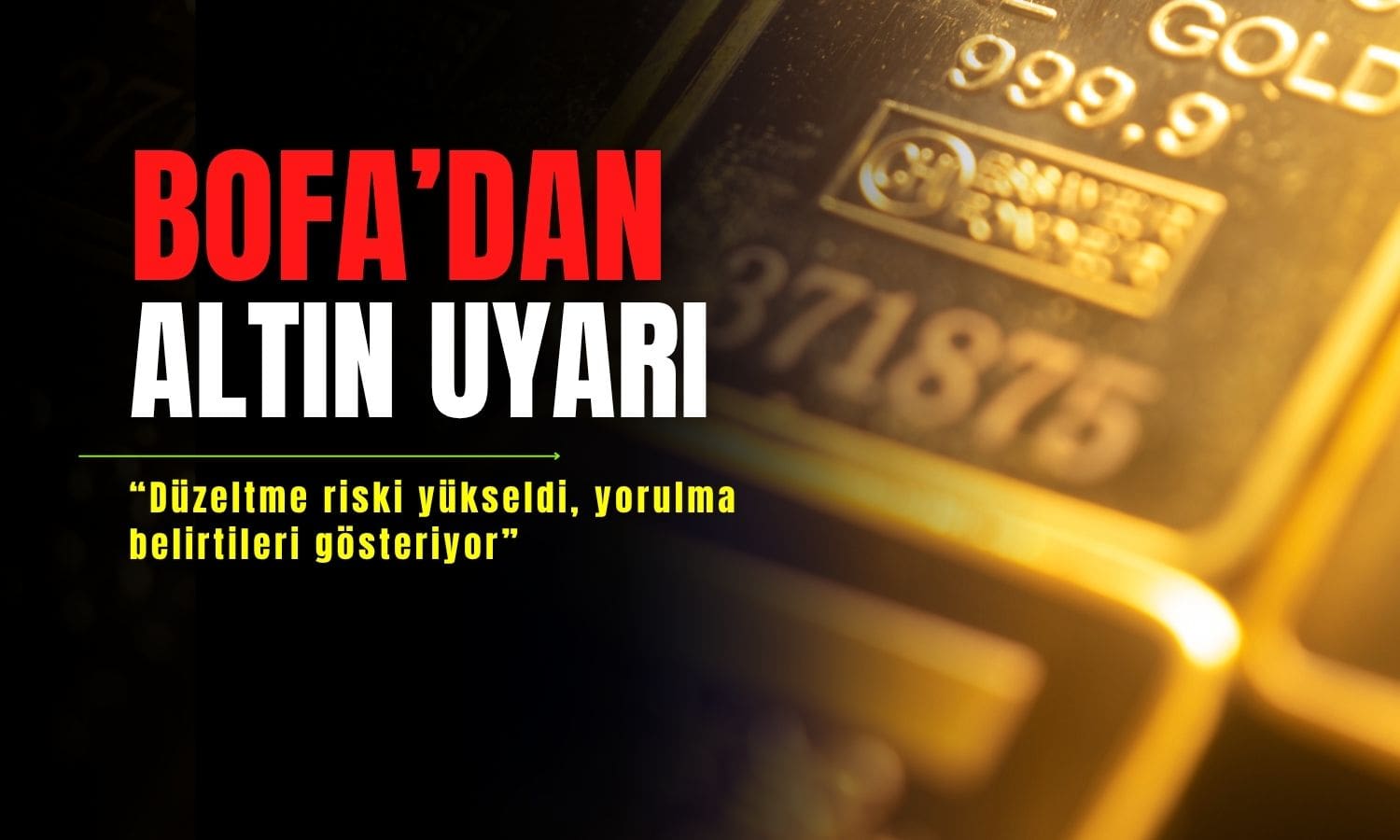 Bank of America’dan uyarı: Altında düzeltme riski artıyor