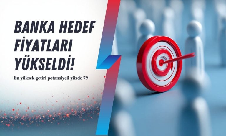 Banka hedef fiyatları yükseldi: En yüksek getiri yüzde 79