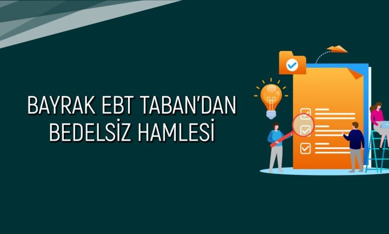 Bayrak EBT Taban (BAYRK) yüzde 342 bedelsiz kararı aldı