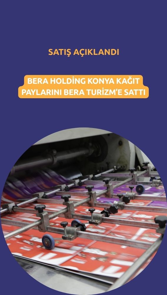 Bera Holding Konya Kağıt (KONKA) satışını gerçekleştirdi