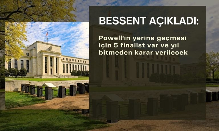 Bessent: Fed başkanlığı için nihai karar yıl bitmeden açıklanacak