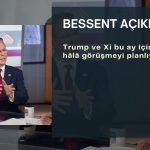 Bessent: Trump ve Xi bu ay içinde hâlâ görüşmeyi planlıyor