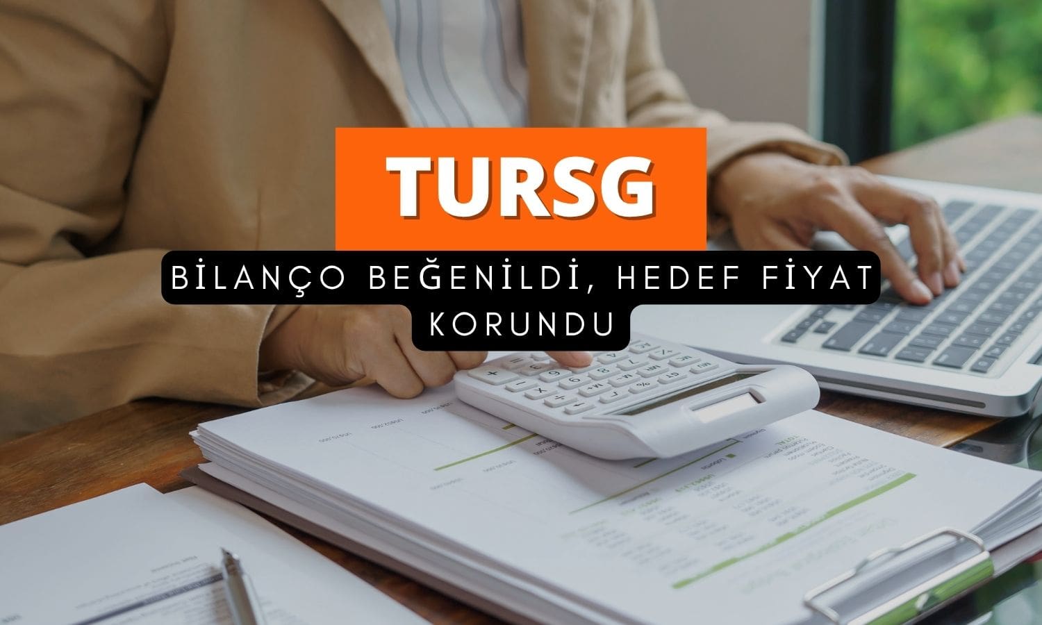 Bilanço sonrası TURSG beğeniliyor: Hedef fiyat korundu