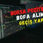 BIST 100 endeksi pozitife dönerken, BofA alıcı tarafa geçti