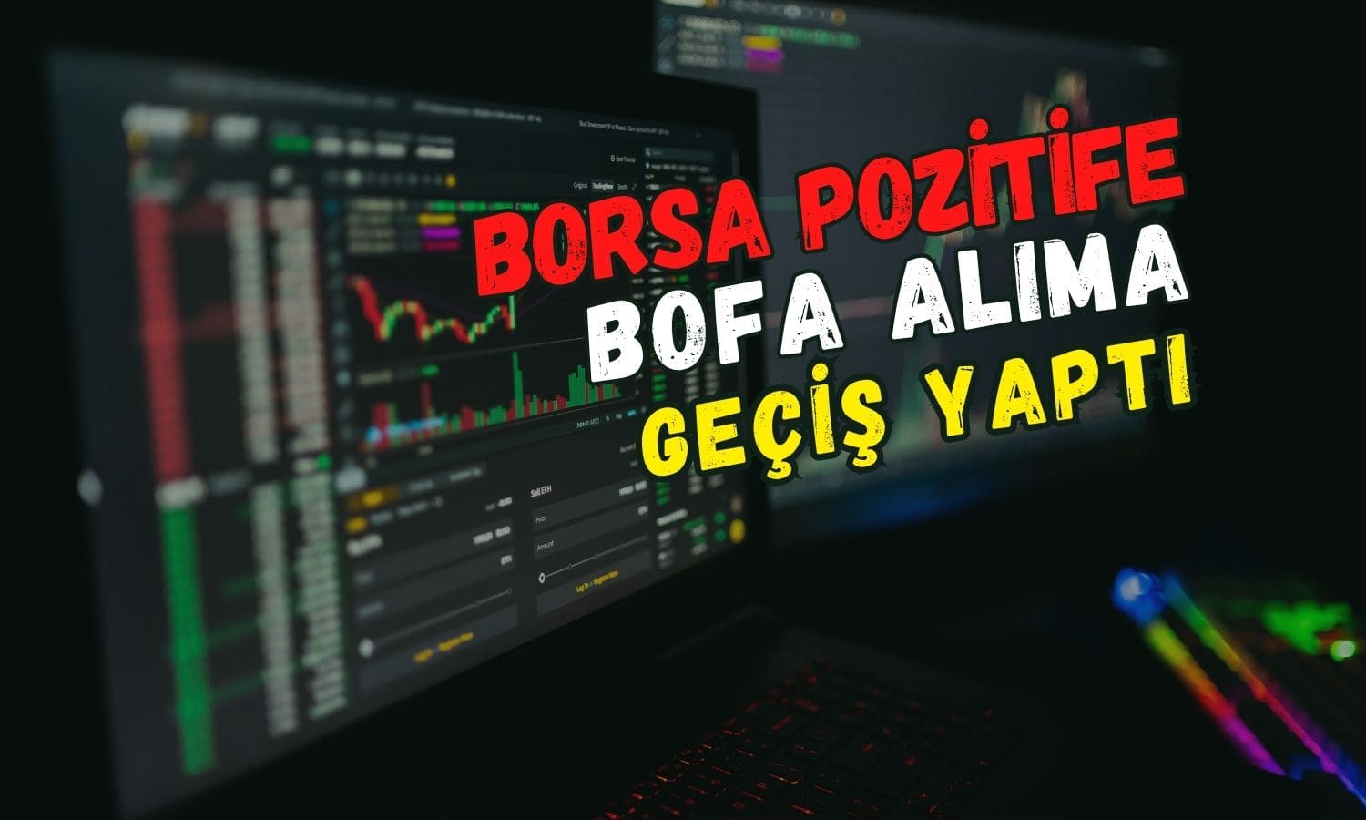 BIST 100 endeksi pozitife dönerken, BofA alıcı tarafa geçti