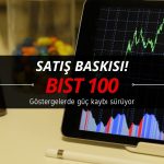BIST 100 endeksinde göstergelerde güç kaybı sürüyor