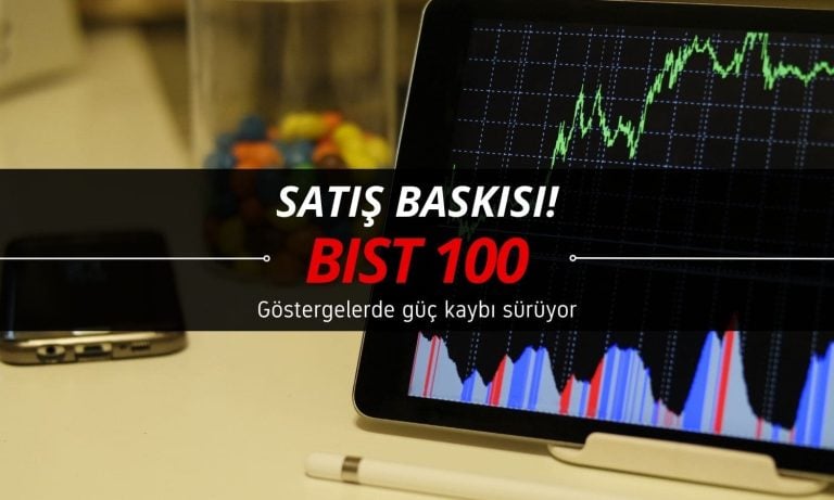 BIST 100 endeksinde göstergelerde güç kaybı sürüyor