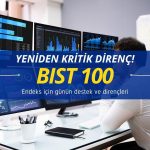 BIST 100 endeksinde gözler yeniden kritik dirençte