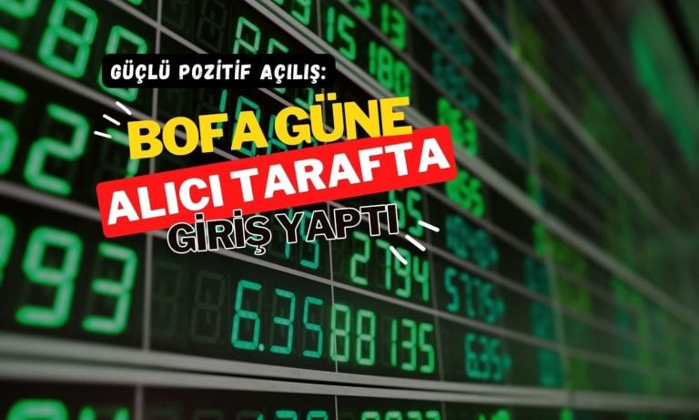 BIST 100 güne pozitif başlarken, BofA alıcı tarafta