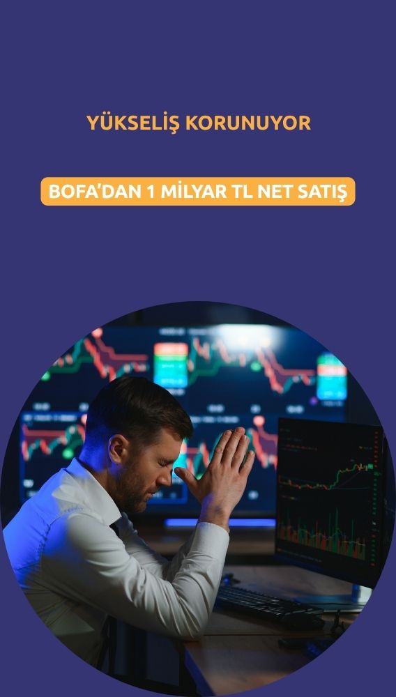 Borsa yükselişi koruyor: BofA'dan 1 milyar TL'ye yakın çıkış