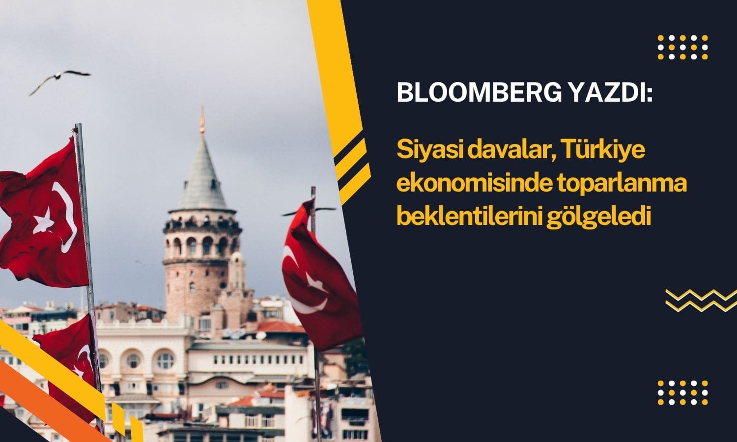 Bloomberg: Siyasi baskılar Türkiye ekonomisini gölgeledi
