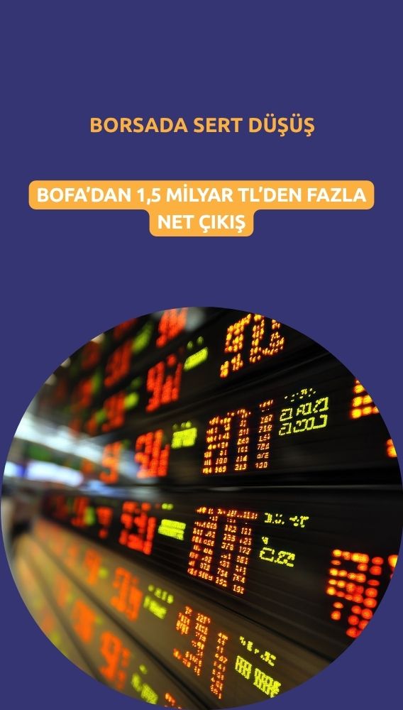 Borsada düşüş sertleşirken, BofA'dan 1,5 milyardan fazla satış