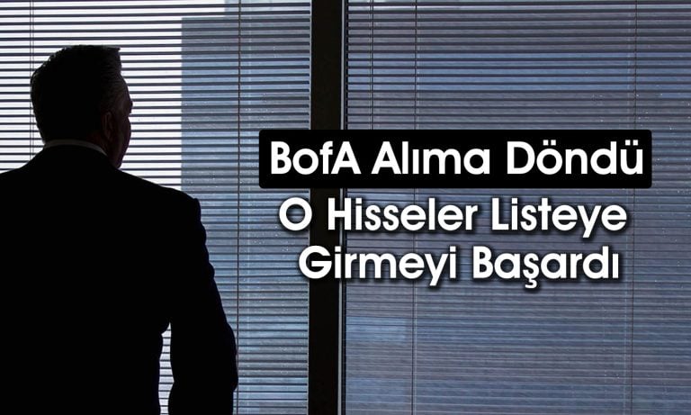 BofA borsada düşüşleri fırsat bildi: 3,2 milyar TL’lik alım