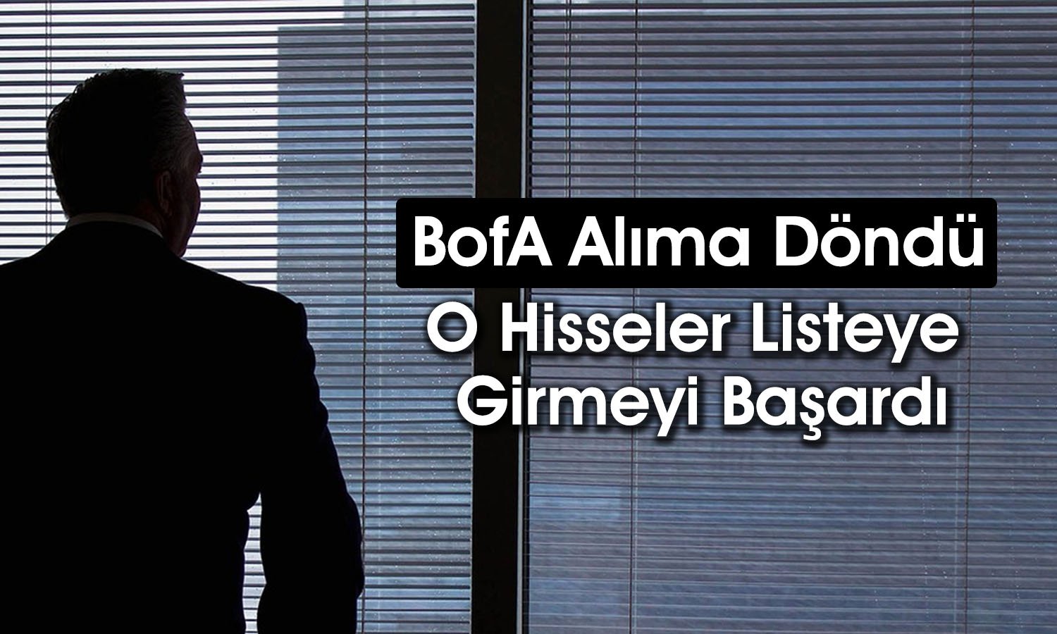 BofA borsada düşüşleri fırsat bildi: 3,2 milyar TL’lik alım