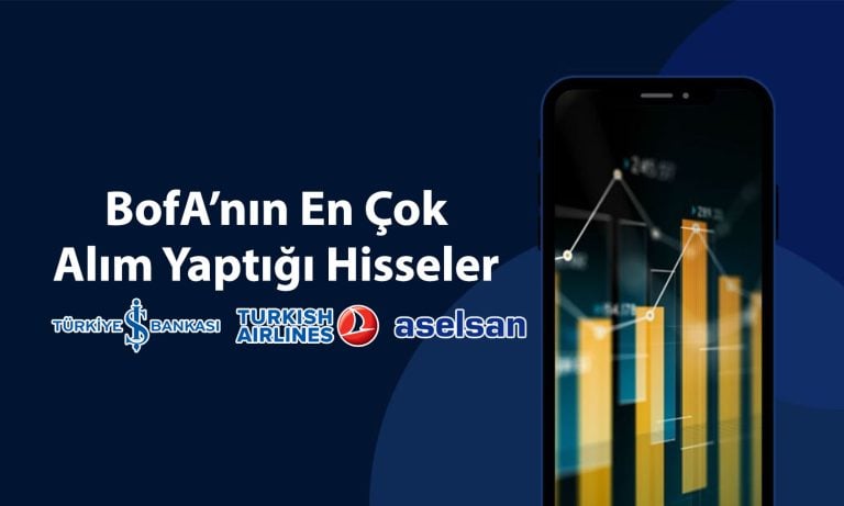BofA borsadaki düşüşleri fırsata çevirdi: 3,2 milyar TL’lik alım