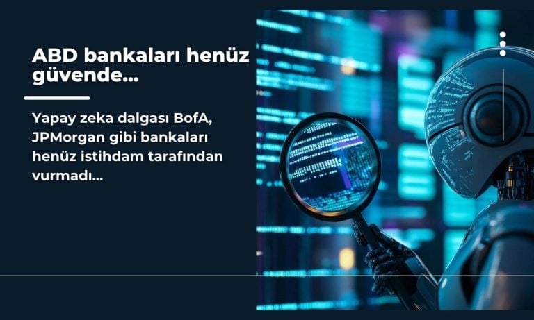 BofA’da sadece 4 kişilik azalma: Bankacılar şimdilik güvende