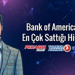 BofA’dan 1,3 milyar TL’lik satış: Havacılık devleri ilk sırada