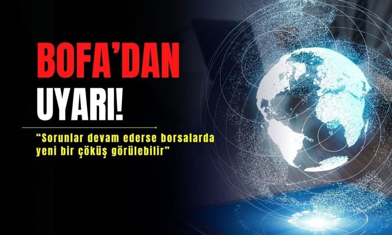 BofA’dan uyarı: Borsalarda yeni bir çöküş görülebilir