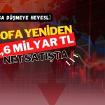 Borsa düşmeye hevesli: BofA 1,6 milyar TL’lik satışta