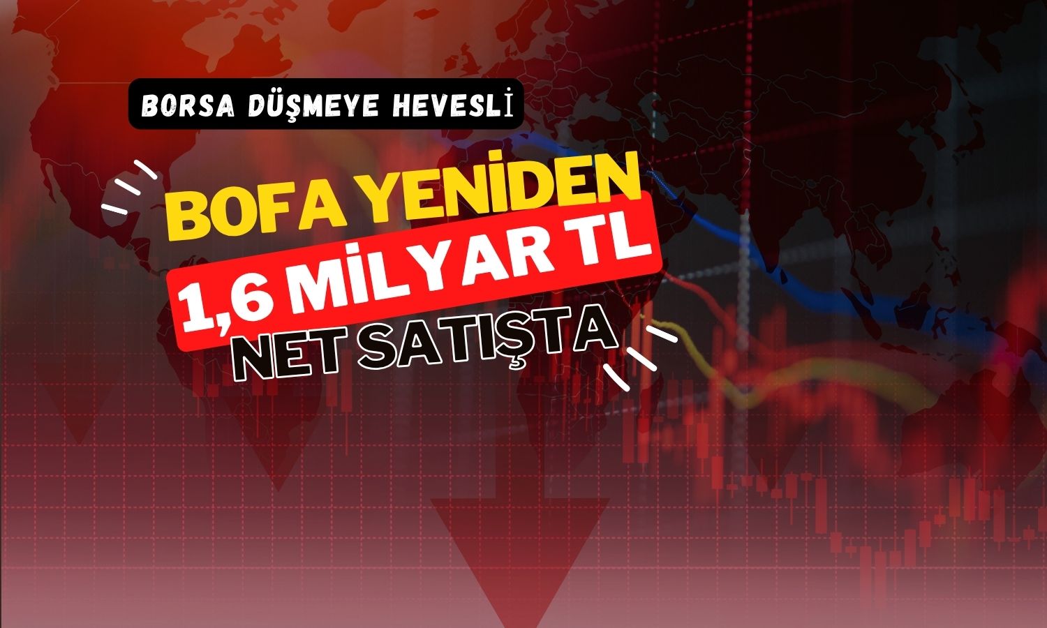 Borsa düşmeye hevesli: BofA 1,6 milyar TL’lik satışta