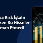 Borsa güçlü yükselirken HALKB ve REEDR günün yıldızı oldu