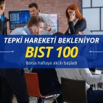 Borsa haftaya yükselişle başladı: Tepki hareketi bekleniyor
