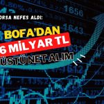 CHP davasında borsa nefes aldı, BofA 6 milyardan fazla alıyor