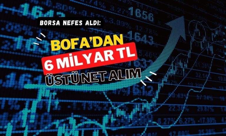 CHP davasında borsa nefes aldı, BofA 6 milyardan fazla alıyor
