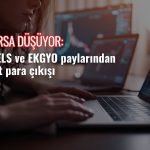 Borsa yükselişi kaybetti: ASELS ve EKGYO’da güçlü para çıkışı