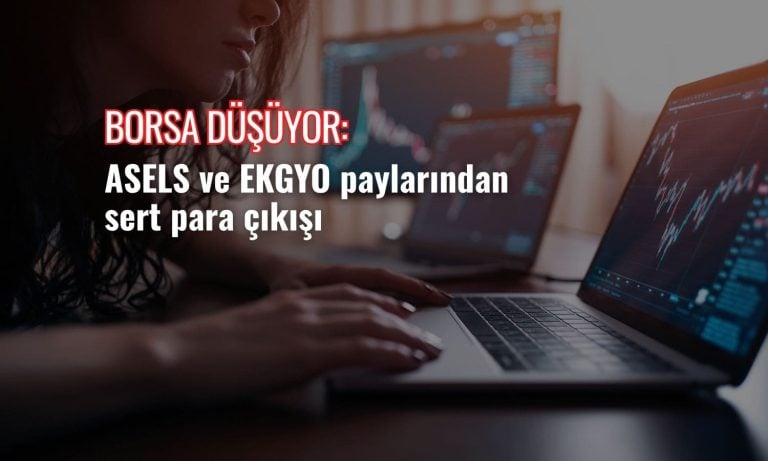 Borsa yükselişi kaybetti: ASELS ve EKGYO’da güçlü para çıkışı