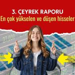 Borsada 3. çeyrek raporu: En çok yükselen ve düşenler