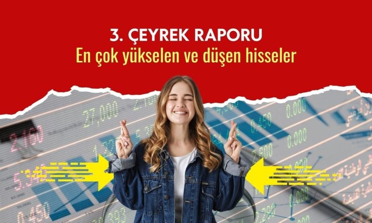 Borsada 3. çeyrek raporu: En çok yükselen ve düşenler