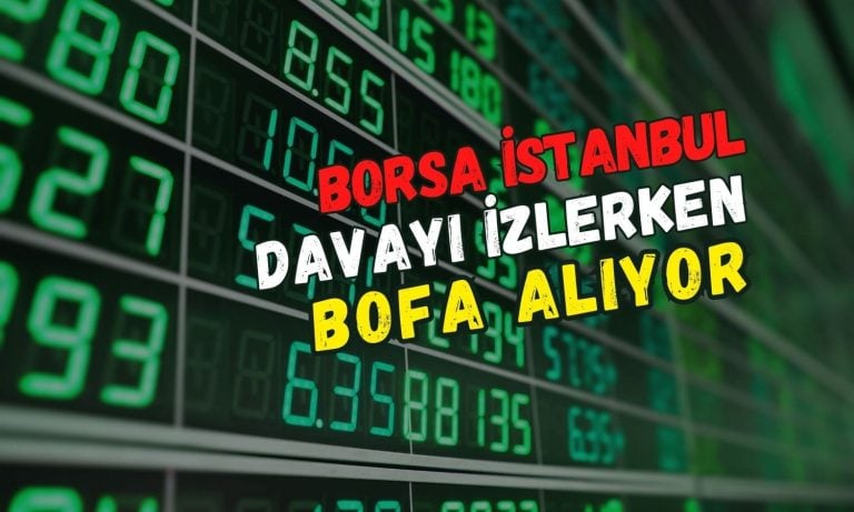 Borsada dava günü: BofA güne alıcılı başladı