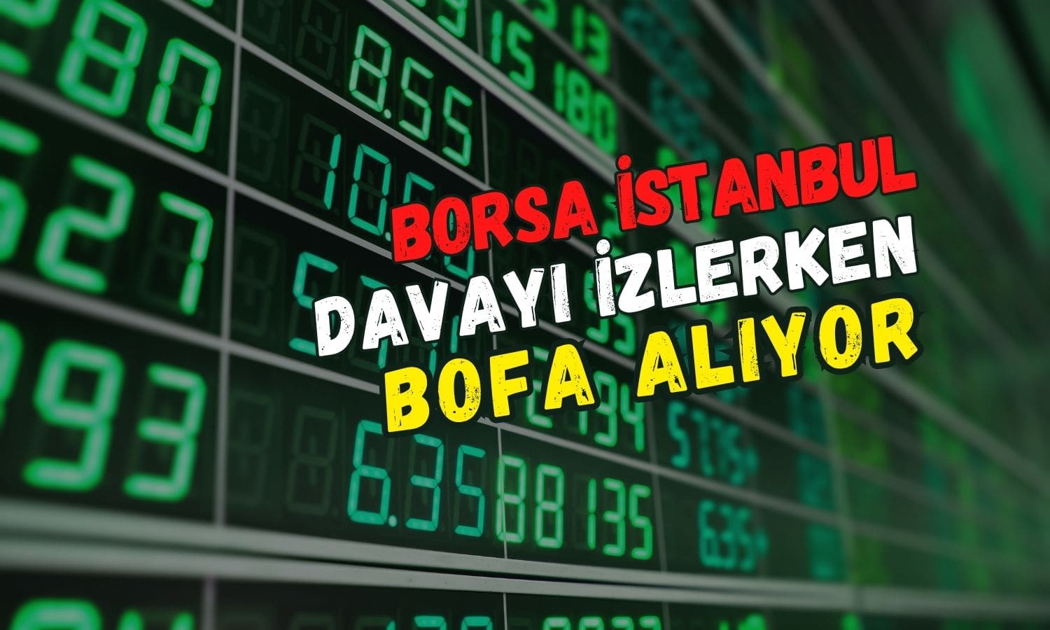 Borsada dava günü: BofA güne alıcılı başladı