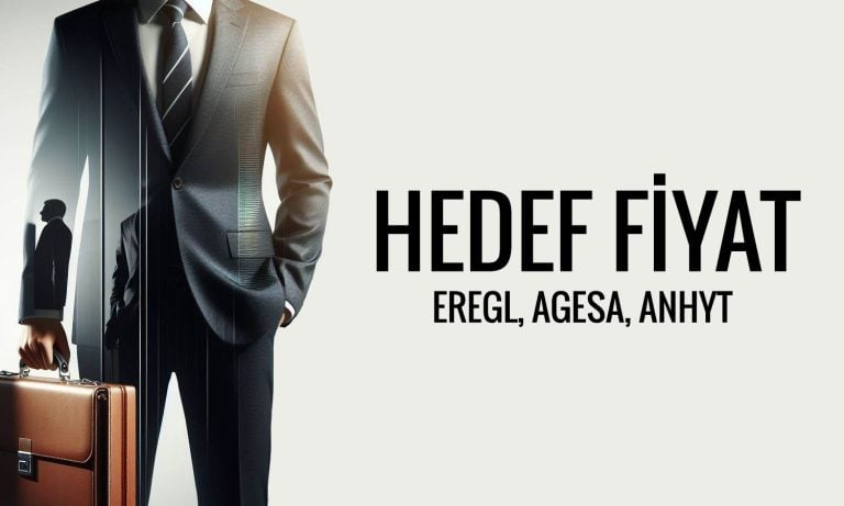 Borsada üç hisse için hedef fiyat: EREGL, AGESA ve ANHYT