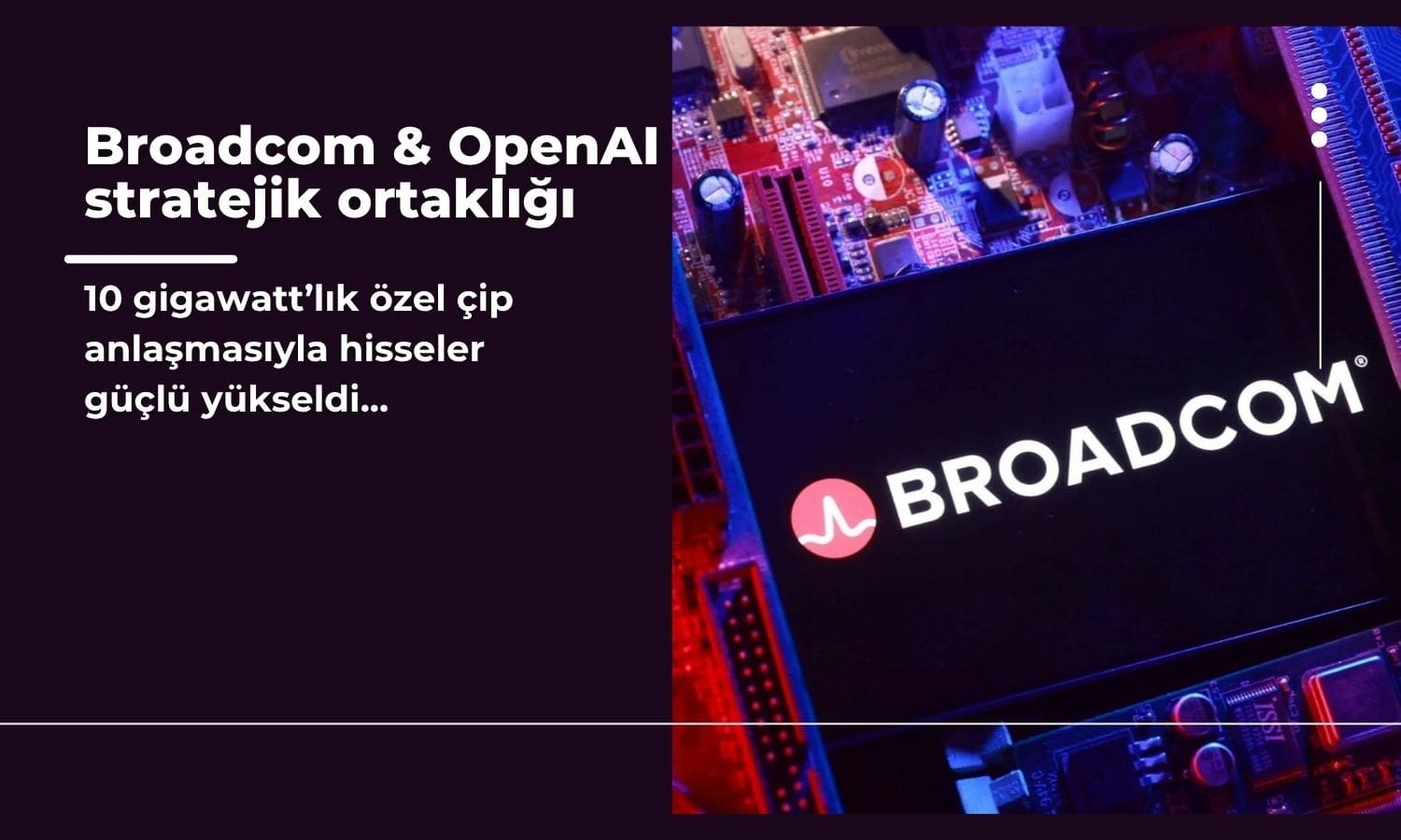 Broadcom, OpenAI ile özel çip anlaşması yaptı, hisseler uçtu