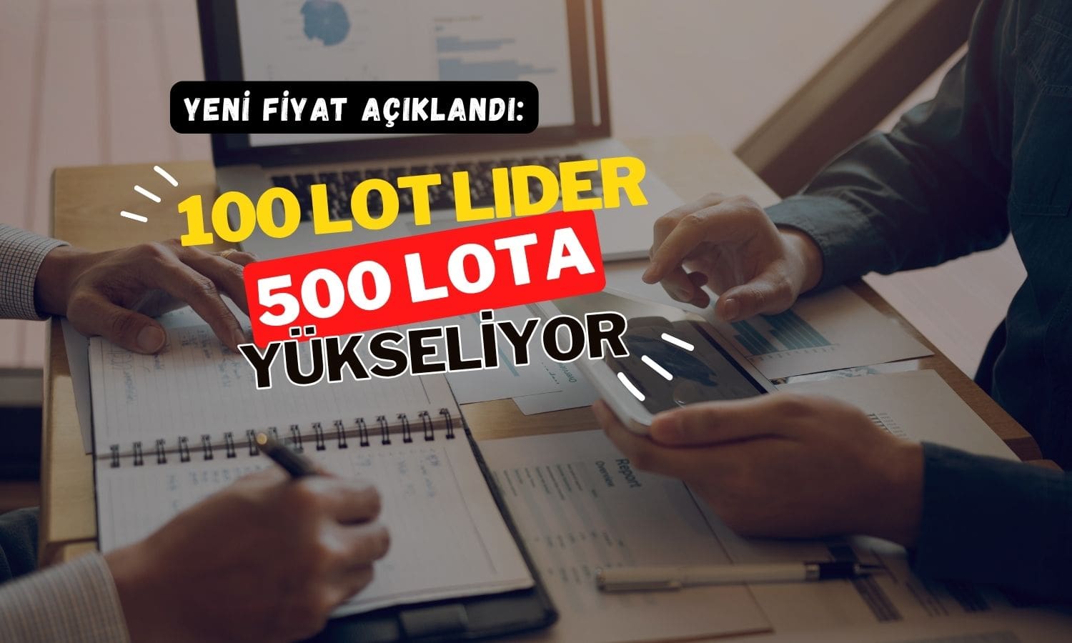 Bugün 100 lot LIDER 500’e yükseliyor: Yeni fiyat açıklandı