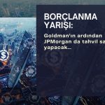Büyük bankalarda borçlanma yarışı: JPMorgan Goldman’ı takip etti