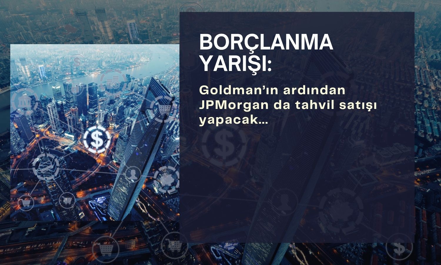 Büyük bankalarda borçlanma yarışı: JPMorgan Goldman’ı takip etti