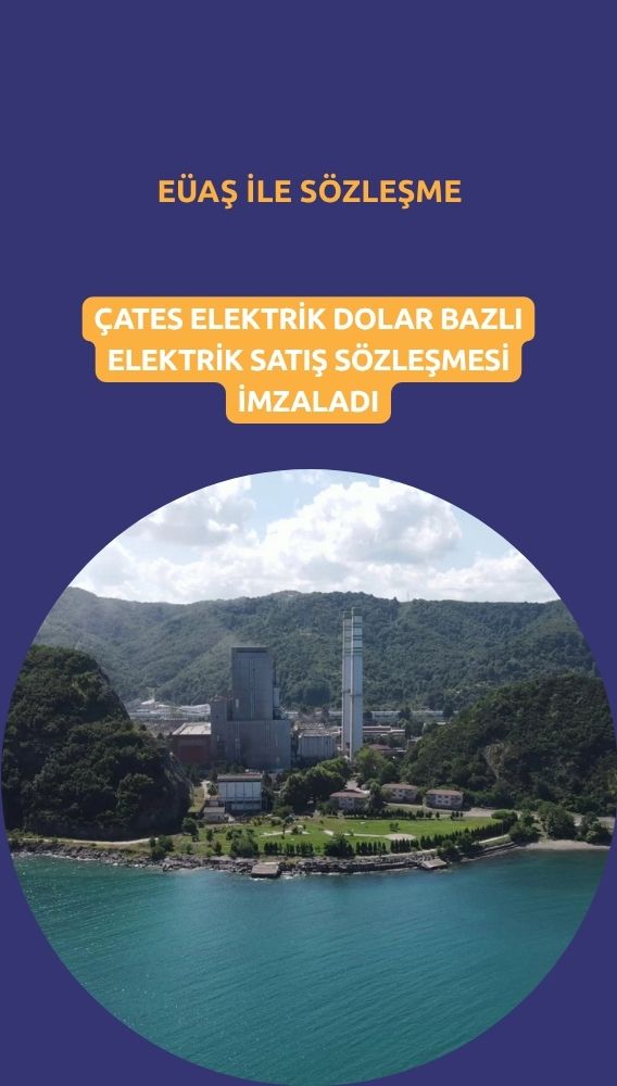 Çates, EÜAŞ ile dolar bazlı alım garantisi sözleşmesi imzaladı