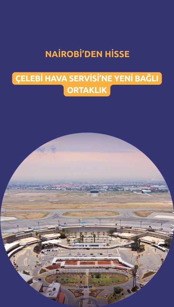 Çelebi'den (CLEBI) Nairobi'de yeni bağlı ortaklık açıklaması
