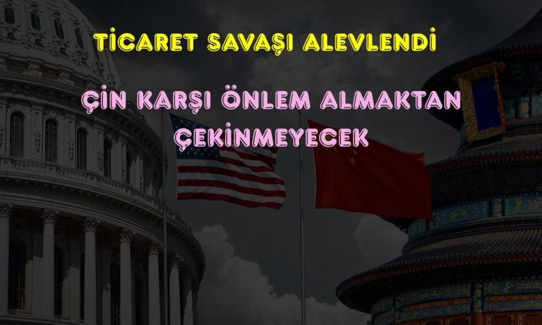 Çin ABD’yi uyardı: Yüzde 100 vergiye misilleme yaparız!