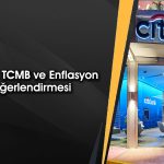 Citi 2025 yıl sonu için enflasyon ve faiz tahminini paylaştı