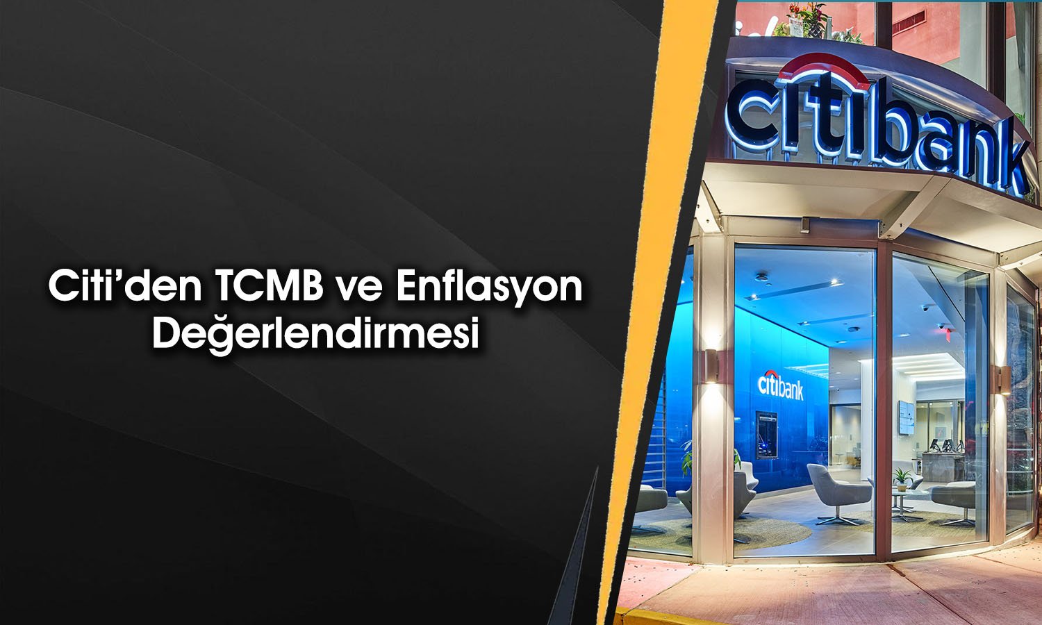 Citi 2025 yıl sonu için enflasyon ve faiz tahminini paylaştı