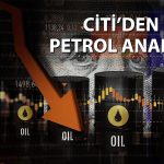 Citi petrolde daha fazla düşüş bekliyor: Hedefini güncelledi